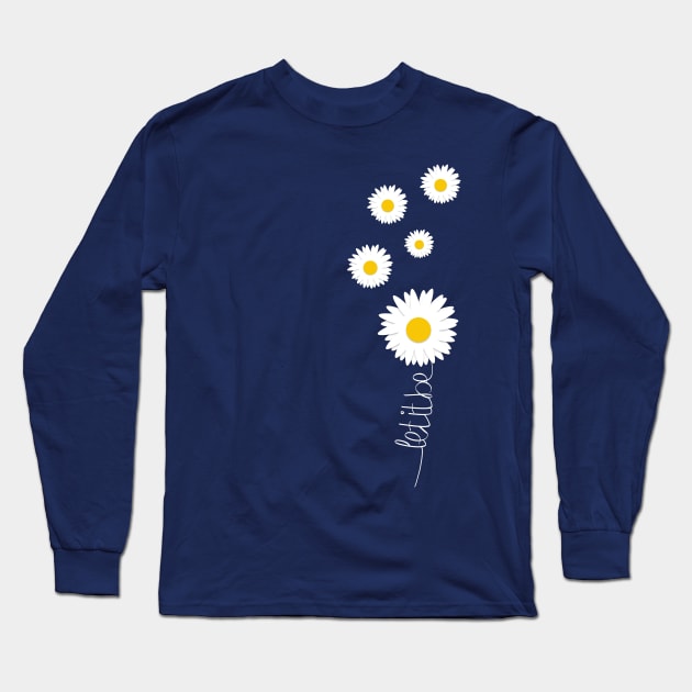 Let it be - Quote with flower Long Sleeve T-Shirt by Hispaniola-Fineart